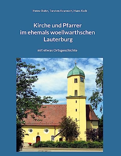 Kirche und Pfarrer im ehemals woellwarthschen Lauterburg: mit etwas Ortsgeschichte