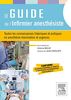 Le guide de l'infirmier anesthésiste : toutes les connaissances théoriques et pratiques en anesthésie-réanimation et urgences