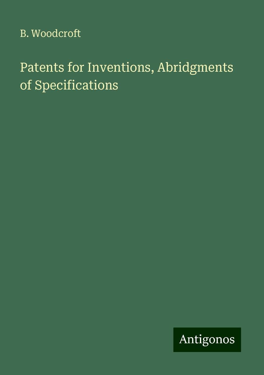 Patents for Inventions, Abridgments of Specifications