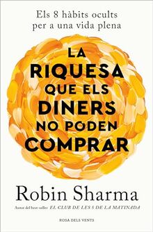 La riquesa que els diners no poden comprar: Els 8 hàbits ocults per a una vida plena (Divulgació)