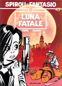 Spirou et Fantasio. Vol. 45. Luna fatale