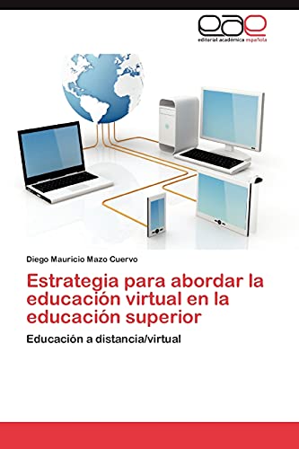 Estrategia para abordar la educación virtual en la educación superior: Educación a distancia/virtual