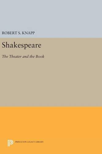 Shakespeare: The Theater and the Book (Princeton Legacy Library)