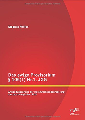 Das ewige Provisorium § 105(1) Nr.1, Jgg: Anwendungspraxis der Heranwachsendenregelung aus psychologischer Sicht