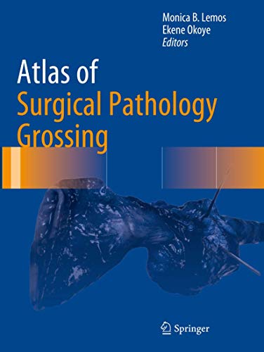 Atlas of Surgical Pathology Grossing (Atlas of Anatomic Pathology)