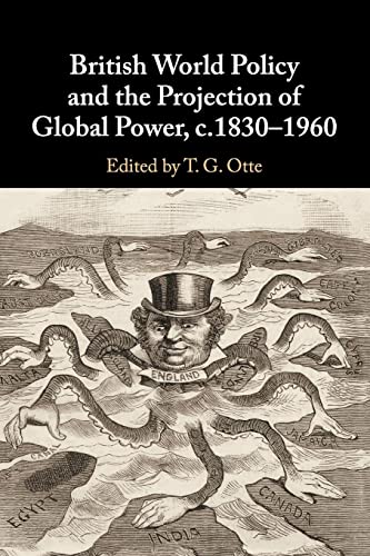 British World Policy and the Projection of Global Power, c.1830–1960