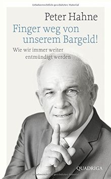 Finger weg von unserem Bargeld!: Wie wir immer weiter entmündigt werden von Hahne, Peter | Buch | Zustand gut