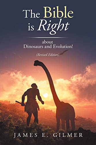 The Bible is Right: About Dinosaurs and Evolution!