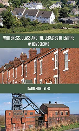 Whiteness, Class and the Legacies of Empire: On Home Ground