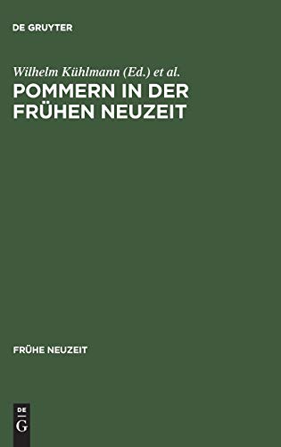 Pommern in der Frühen Neuzeit: Literatur und Kultur in Stadt und Region (Frühe Neuzeit, 19, Band 19)