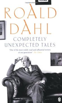 Completely Unexpected Tales: Tales of the Unexpected and More Tales of the Unexpected