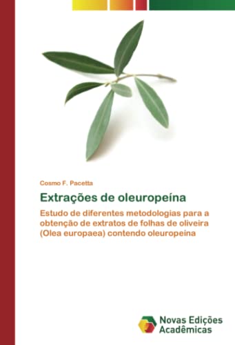 Extrações de oleuropeína: Estudo de diferentes metodologias para a obtenção de extratos de folhas de oliveira (Olea europaea) contendo oleuropeína