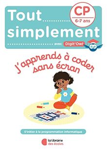 Tout simplement avec Digit'Owl, j'apprends à coder sans écran : CP, 6-7 ans : s'initier à la programmation informatique