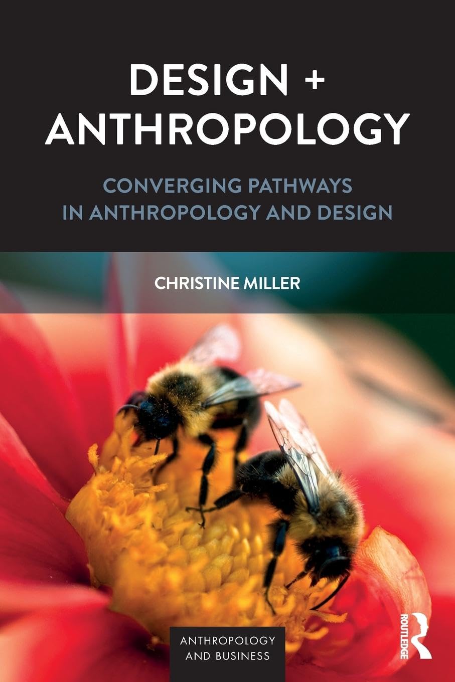 Design + Anthropology: Converging Pathways in Anthropology and Design (Anthropology and Business)