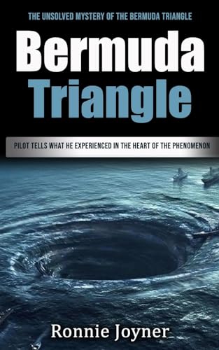 Bermuda Triangle: The Unsolved Mystery of the Bermuda Triangle (Pilot Tells What He Experienced in the Heart of the Phenomenon)