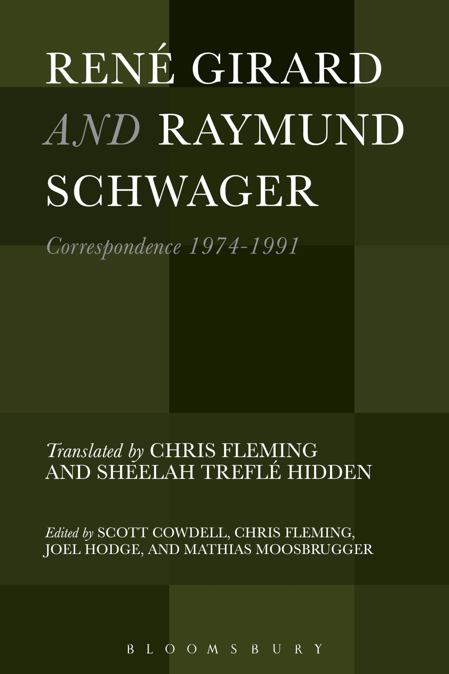 René Girard and Raymund Schwager: Correspondence 1974-1991 (Violence, Desire, and the Sacred, Band 4)