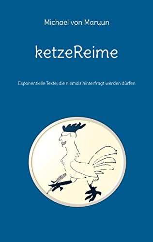 ketzeReime: Exponentielle Texte, die niemals hinterfragt werden dürfen