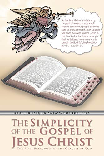 The Simplicity of the Gospel of Jesus Christ: The First Principles of the Oracles of God
