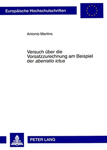 Versuch über die Vorsatzzurechnung am Beispiel der «aberratio ictus» (Europäische Hochschulschriften - Reihe II)