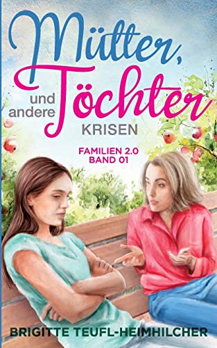 Mütter, Töchter und andere Krisen (Familien 2.0)