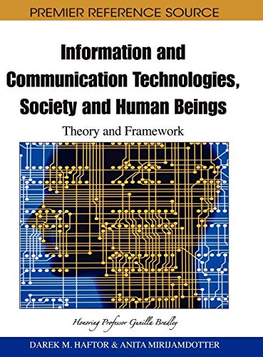 Information and Communication Technologies, Society and Human Beings: Theory and Framework (Festschrift in honor of Gunilla Bradley)