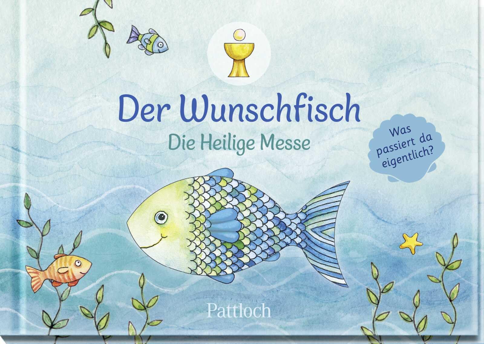 Der Wunschfisch. Die Heilige Messe: Was passiert da eigentlich? | Buch zur Heiligen Messe – für Kinder erklärt, ab 8 Jahren (Der Wunschfisch - Zur Erstkommunion)