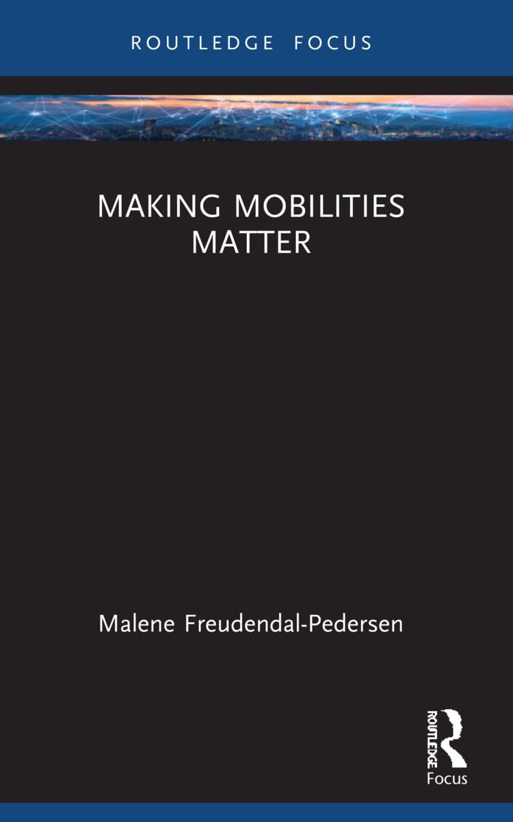 Making Mobilities Matter (Changing Mobilities)