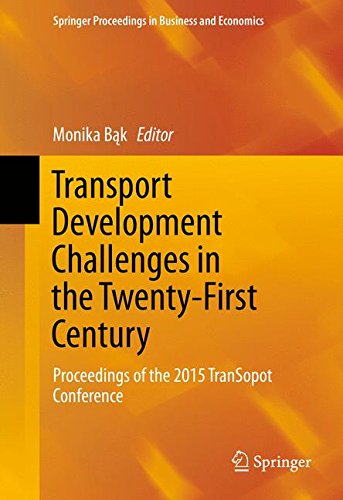 Transport Development Challenges in the Twenty-First Century: Proceedings of the 2015 TranSopot Conference (Springer Proceedings in Business and Economics)