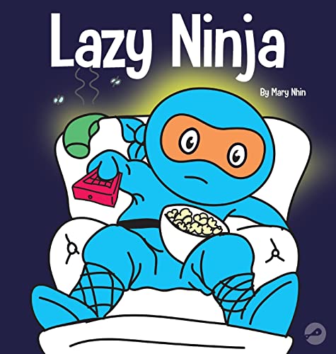 Lazy Ninja: A Children's Book About Setting Goals and Finding Motivation (Ninja Life Hacks, Band 4)