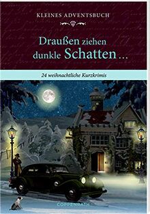 Kleines Adventsbuch - Draußen ziehen dunkle Schatten ...: 24 weihnachtliche Kurzkrimis