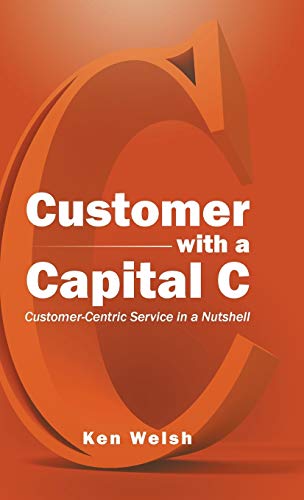 Customer with a Capital C: Customer-Centric Service in a Nutshell