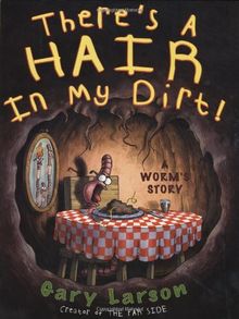 There's a Hair in My Dirt: A Worm's Story