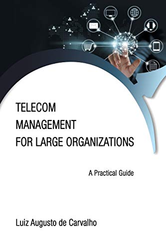 Telecom Management for Large Organizations: A Practical Guide