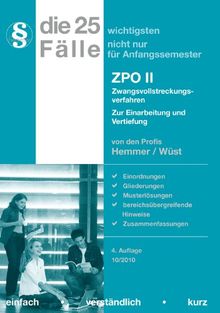 Die 25 wichtigsten Fälle nicht nur für Anfangssemester. ZPO 2 / Zwangsvollstreckungsverfahren: Zur Einarbeitung und Vertiefung