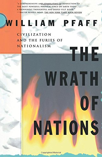 The Wrath of Nations: Civilizations and the Furies of Nationalism: Civilisation and the Fury of Nationalism