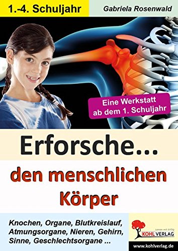 Erforsche ... den menschlichen Körper: Kopiervorlagen zum Einsatz im 1.-4. Schuljahr