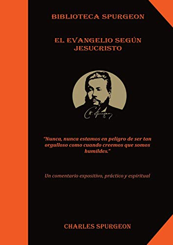 El Evangelio Según Jesucristo: : (el poder y mensaje del evangelio, Solamente por Gracia, la chequera del banco de la fe, El Tesoro de David, Discurso ... santo) (Sermones Temáticos de Spurgeon)