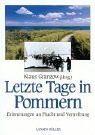 Letzte Tage in Pommern: Erinnerungen an Flucht und Vertreibung