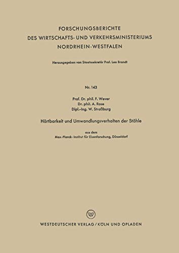 Härtbarkeit und Umwandlungsverhalten der Stähle (Forschungsberichte des Wirtschafts- und Verkehrsministeriums Nordrhein-Westfalen, 143, Band 143)