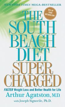 The South Beach Diet Supercharged: Faster Weight Loss and Better Health for Life