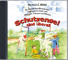 Schutzengel sind überall (CD): Ein himmlisches Hörvergnügen: engelsgleiche Lieder zum Mitsingen, Träumen und Abheben