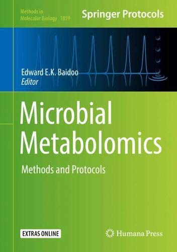 Microbial Metabolomics: Methods and Protocols (Methods in Molecular Biology, Band 1859)