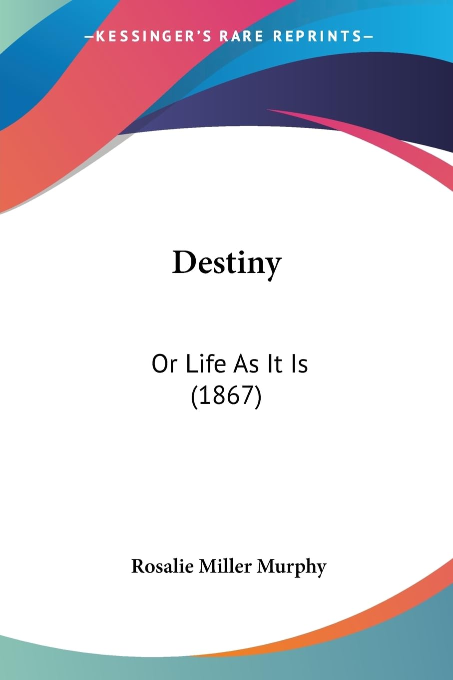Destiny: Or Life As It Is (1867)