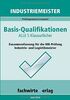 Industriemeister: Basisqualifikationen: Prüfungswissen kompakt für die IHK-Klausuren