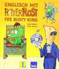 Englisch mit Ritter Rost - The Rusty King: Eine Lern-Geschichte mit viel Musik
