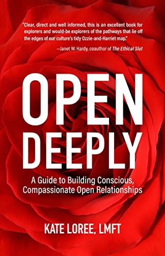 Kate Loree Lmft Open Deeply, A Guide To Building Conscious, Compassionate Open Relationships