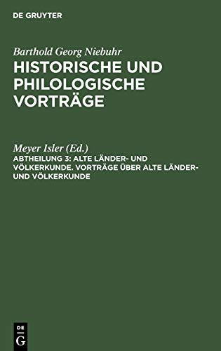 Vorträge über alte Länder- und Völkerkunde (Barthold Georg Niebuhr: Historische und philologische Vorträge. Alte Länder- und Völkerkunde)