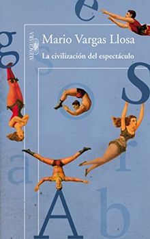 La civilizacion del espectaculo (BIBLIOTECA VARGAS LLOSA, Band 717019)