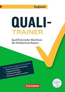 Abschlussprüfungstrainer Englisch - Bayern / 9. Jahrgangsstufe - Quali-Trainer: Qualifizierender Abschluss der Mittelschule. Arbeitsheft mit Lösungen ... Originalprüfungen und Lösungen online