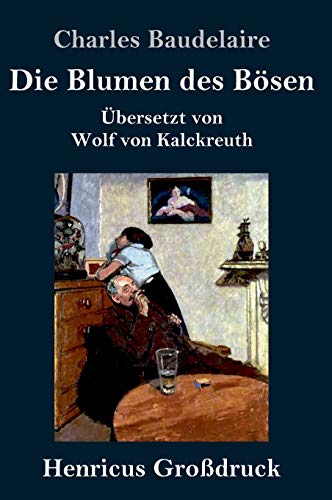 Die Blumen des Bösen (Großdruck): Übersetzt von Wolf von Kalckreuth